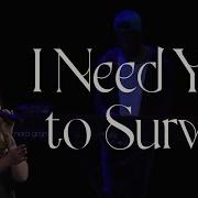 I Need You To Survive Worship At The Compass Church