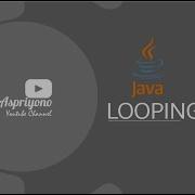 Belajar Java Dari Awal 7 Looping Atau Perulangan Di Java