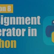 Python Assignment Operators Python Tutorial Lesson 8