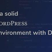 Build A Solid WordPress Dev Environment With Docker