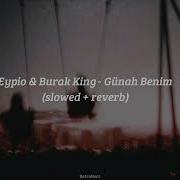 Eypio Burak King Günah Benim Slowed Reverb