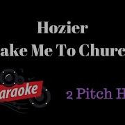 HIGHER TAKE ME TO CHURCH KARAOKE 2 PITCHES HIGHER