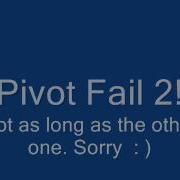 Pivot Fail 2