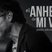 Jesús Adrián Romero El Anhelo De Mi Voz Video Oficial