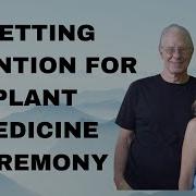 Setting Intention For Plant Medicine Ceremony