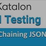 Katalon Studio API Testing 13 Extracting Data From JSON Responses And Chaining Requests