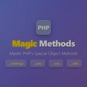 PHP Magic Methods Explained For Beginners