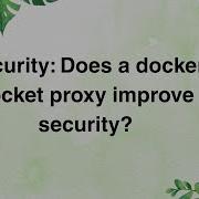 Security Does A Docker Socket Proxy Improve Security