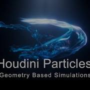 TRAILER Houdini Advanced Particle Simulations