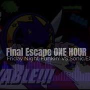 Final Escape Song Friday Night Funkin VS Sonic EXE 3 0 FULL SONG 1 HOUR