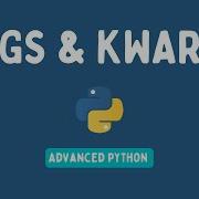 Advanced Python Tutorial Args Kwargs