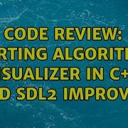 Code Review Sorting Algorithm Visualizer In C And SDL2 Improved 2 Solutions