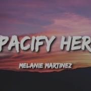 Melanie Martinez Pacify Her Lyrics Pacify HerShe S Getting On My Nerves