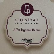 Gülniyaz Mûsiki Topluluğu Affet İsyanım Benim Tekke Mûsikisi