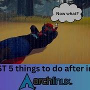 The FIRST 5 Things To Do AFTER Installing Arch Linux
