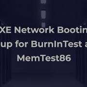 PXE Network Booting Setup For BurnInTest And MemTest86