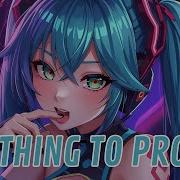 Nightcore Nothing To Prove Lyrics