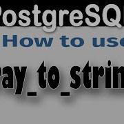 PostgreSQL Convert Arrays To Strings Using Array To String