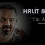 HALİT BİLGİÇ YAR ACISI 2019