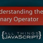 JavaScript Fundamentals Understanding The Ternary Operator