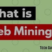 Introduction To Web Mining What Is Web Mining Web Data Mining Data Mining Part 26 TechGuideVB