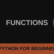 Python Beginner Tutorial 7 Functions
