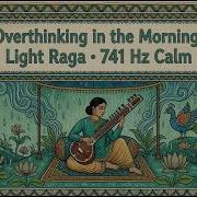 Savera Shanti Calm Raga Instrumental For Deep Focus Problem Solving