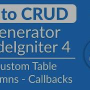 Auto CRUD Generator 5 Custom Table Columns Callbacks CodeIgniter 4