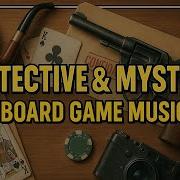 Detective Music For Board Games Ultimate Mystery Background Ambience For Crime Games Like Clue