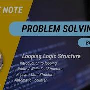Problem Solving Chap 5 Looping Logic Structure
