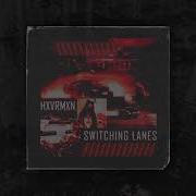 HXVRMXN SWITCHING LANES FULL ALBUM