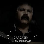 GARDAŞIM OZAN DÜNDAR