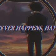 Whatever Happens Happens