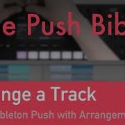 Arrange A Track With Ableton Push 2 Tips Tricks Hacks For Arrangement