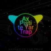 Ax Pişti Te Yar Trap Remix