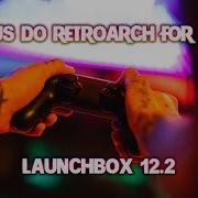 LaunchBox 12 2 Automatic RetroArch Installs And Updates Media Limits And Menu Overhaul