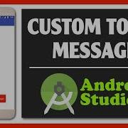 How To Create Custom Toast Message In Android Studio Android Studio Toast Message
