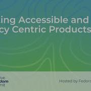 Creating Accessible And Privacy Centric Products Creative Freedom Summit 2023