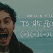 While She Sleeps To The Flowers