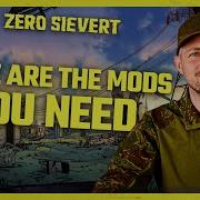 ZERO Sievert These Are The Mods You NEED