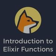 Intro To Elixir Functions