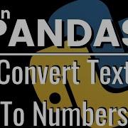 Convert String Text To Numbers In Pandas Dataframe