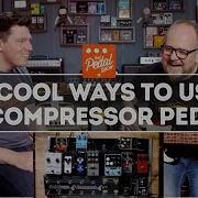 11 Cool Ways To Use A Compressor Pedal That Pedal Show