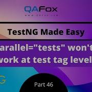 Parallel Tests Wont Work For Parallel Execution At Test Tag Level TestNG Part 46