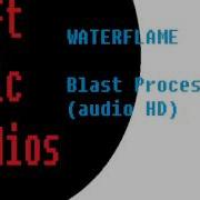 Waterflame Blast Processing Audio HD