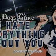 I Hate Everything About You Three Days Grace Cover By Ayla Chan Emotional Version