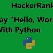 1 Say Hello World With Python Hackerrank Solution Python Hackerrank Python