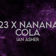 Ian Asher 2023 X Nanana X Cola Lyrics Extended