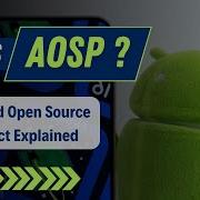 What Is AOSP Android Open Source Project Explained