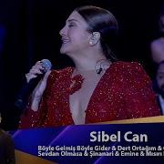 Sibel Can Böyle Gelmiş Böyle Gider Dert Ortağım Olanlar Oldu Bana Sevdan Olmasa Şinanari